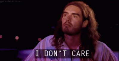 I don't care
