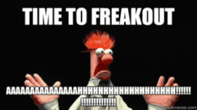 Time to freakout
