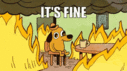 Filename=this_is_fine.gif
Filesize=2045KiB
Dimensions=400x224
Date added=Oct 26, 2019 this_is_fine.gif