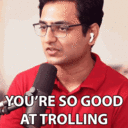 Filename=youre-so-good-at-trolling-kenny-sebastian.gif
Filesize=1952KiB
Dimensions=640x640
Date added=Sep 05, 2021 youre-so-good-at-trolling-kenny-sebastian.gif